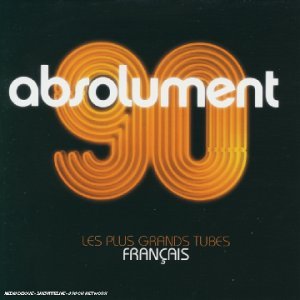 Absolument 90 - Les plus grands tubes français