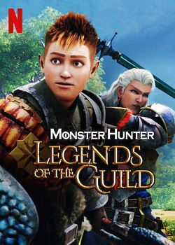 Monster Hunter: Legends Of The Guild FRENCH WEBRIP 720p 2021