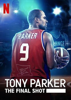 Tony Parker: The Final Shot FRENCH WEBRIP 720p 2021