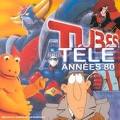 Tubes Télé & Génériques Dessins Animés Années 80